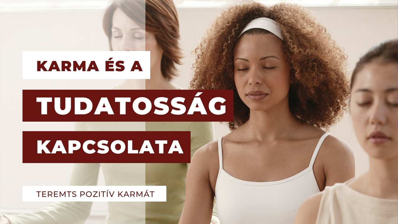 A karma ereje: Hogyan formálják a gondolataid és érzelmeid a sorsodat?